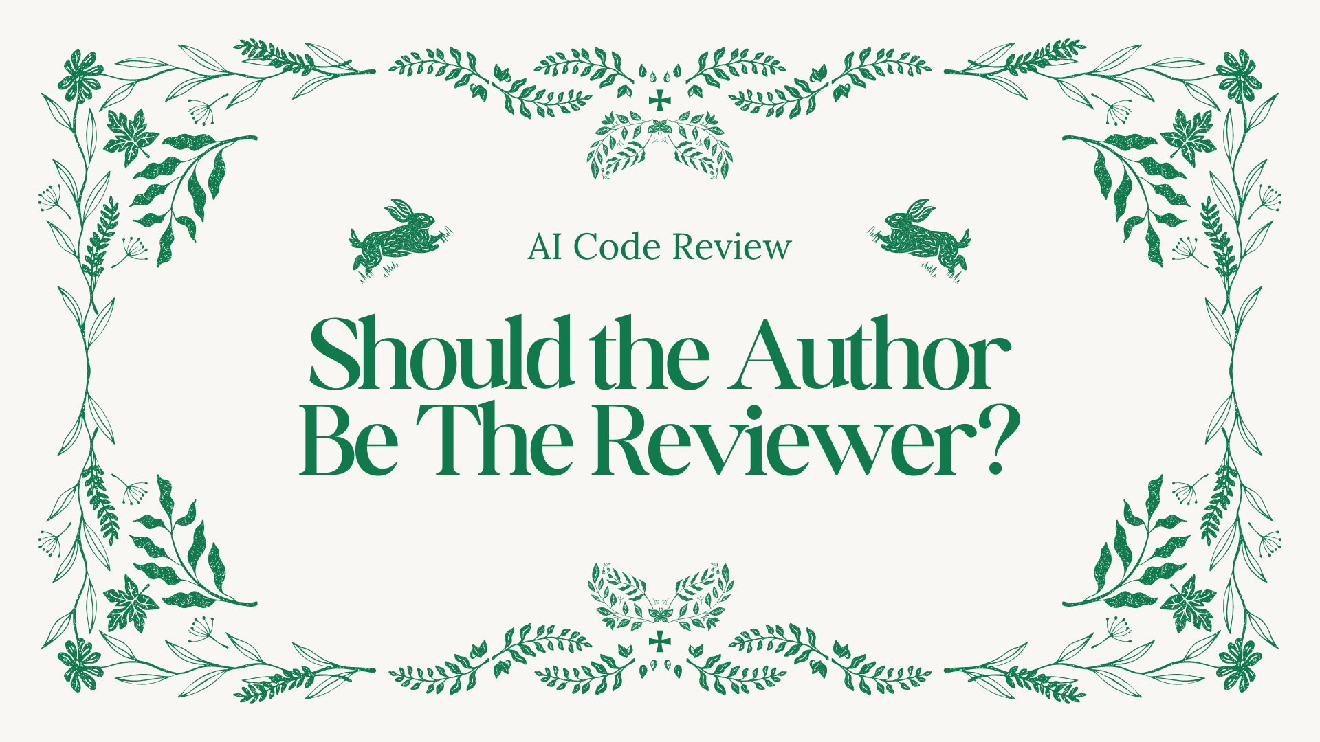 Cover image for AI Code Review: Should the Author Be The Reviewer?