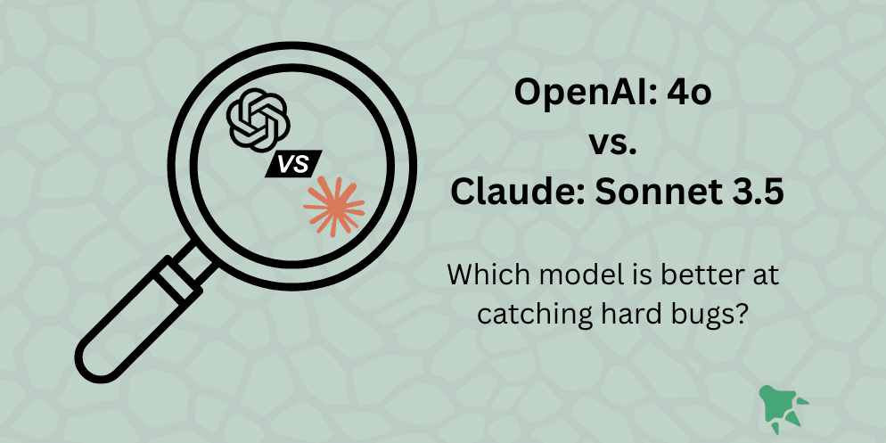 OpenAI 4o vs Anthropic Sonnet 3.5: AI Models Compared on Bug Detection