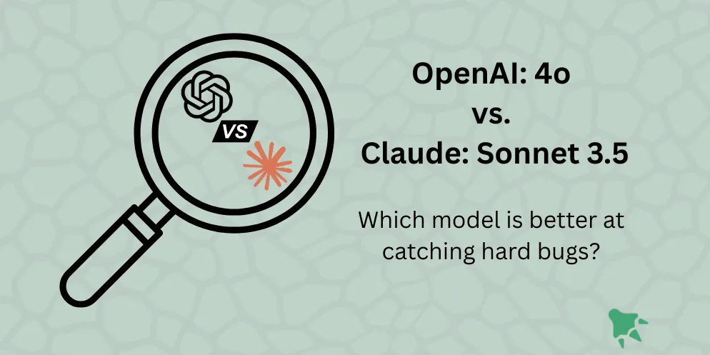 Cover image for OpenAI 4o vs Anthropic Sonnet 3.5: AI Models Compared on Bug Detection