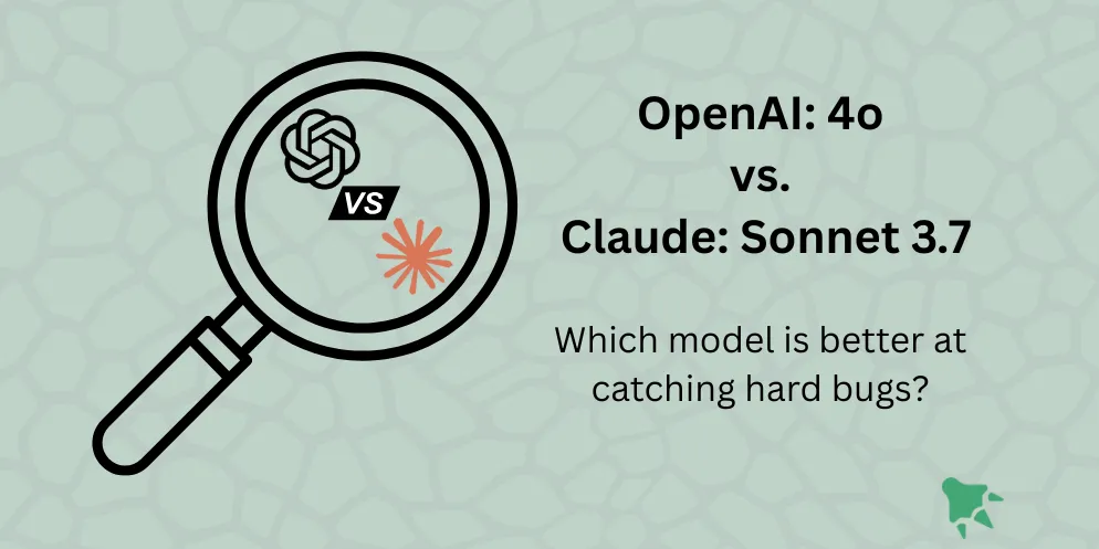 Cover image for OpenAI 4o vs Sonnet 3.7: Best AI Model for Bug Detection