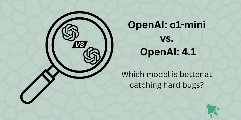 Comparing OpenAI o1-mini vs OpenAI 4.1: Comparing Bug Detection Capabilities