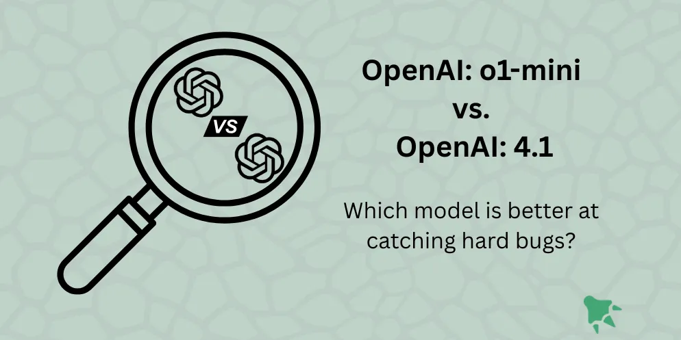 Cover image for OpenAI o1-mini vs 4.1: Which Model Detects More Bugs?
