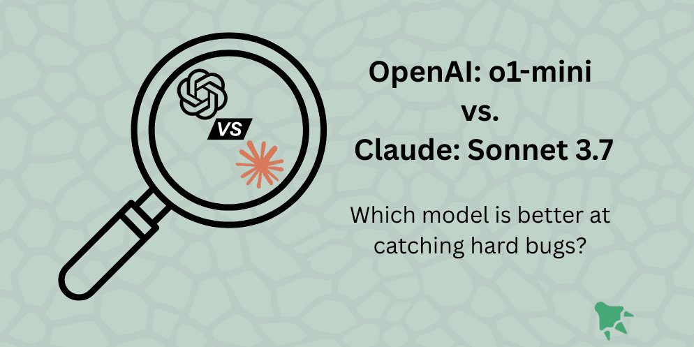 AI Bug Detection Showdown: OpenAI o1-mini vs Anthropic Sonnet 3.7