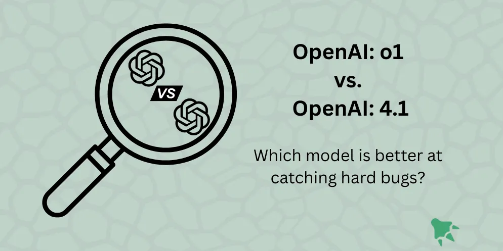 Cover image for OpenAI o1 vs 4.1: Comparing LLMs for Hard Bug Detection