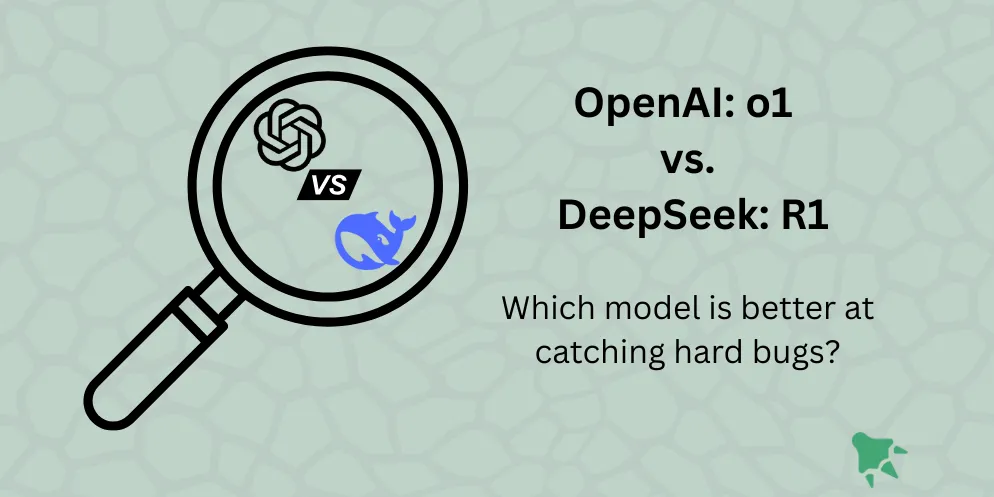 Cover image for OpenAI o1 vs DeepSeek R1: Which AI Model Catches More Software Bugs?