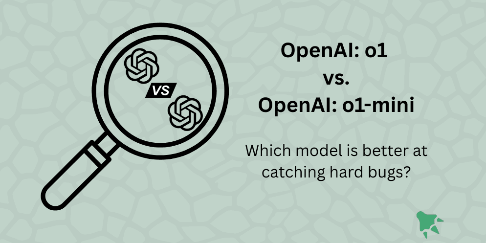 OpenAI o1 vs o1-mini: Which Model Is Better at Catching Bugs?