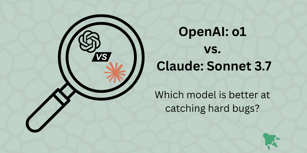 OpenAI o1 vs Anthropic Sonnet 3.7: Which AI Catches Hard Bugs Better?