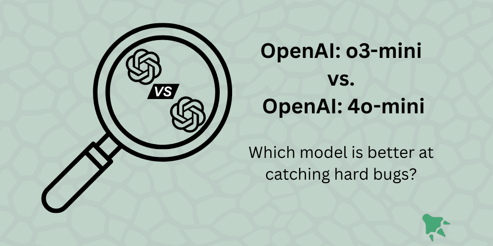 AI Code Review: OpenAI o3-mini vs 4o-mini for Bug Detection