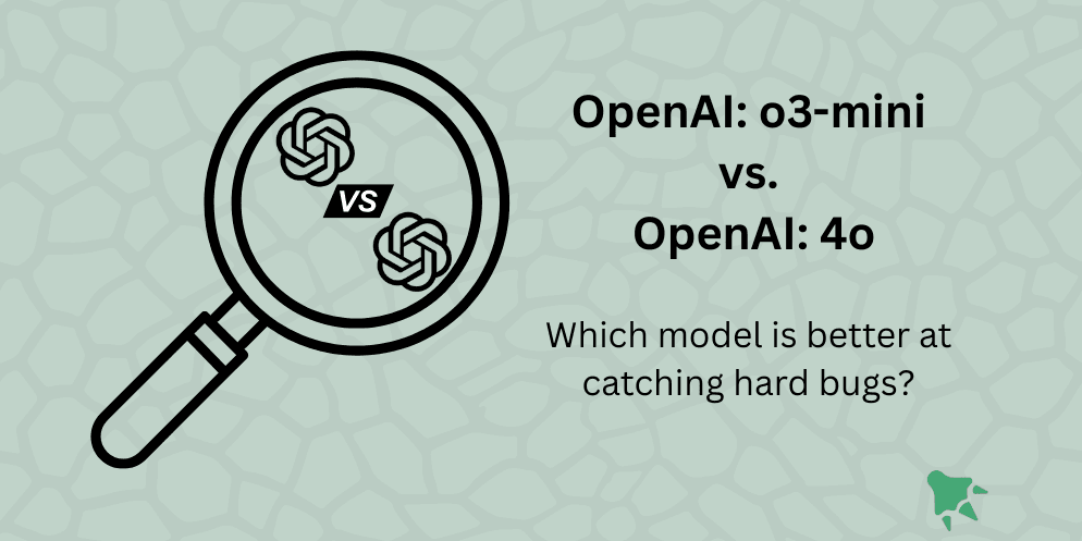 AI Code Review: OpenAI o3-mini vs 4o for Bug Detection