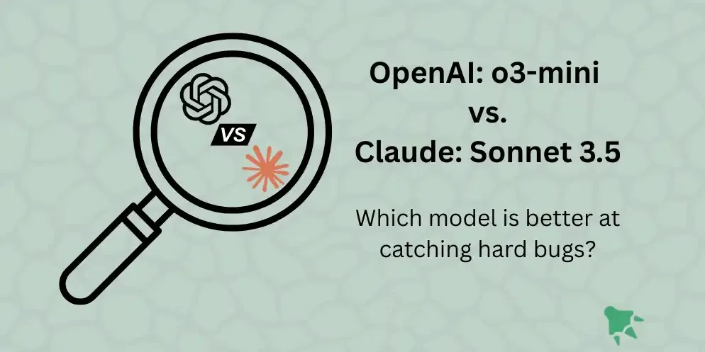 Cover image for Bug Detection Showdown: OpenAI o3-mini vs Claude 3.5 Sonnet