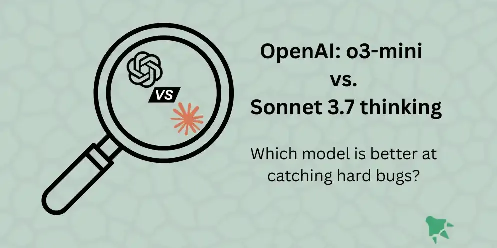 Cover image for OpenAI o3-mini vs Anthropic Sonnet 3.7 Thinking for Bug Detection