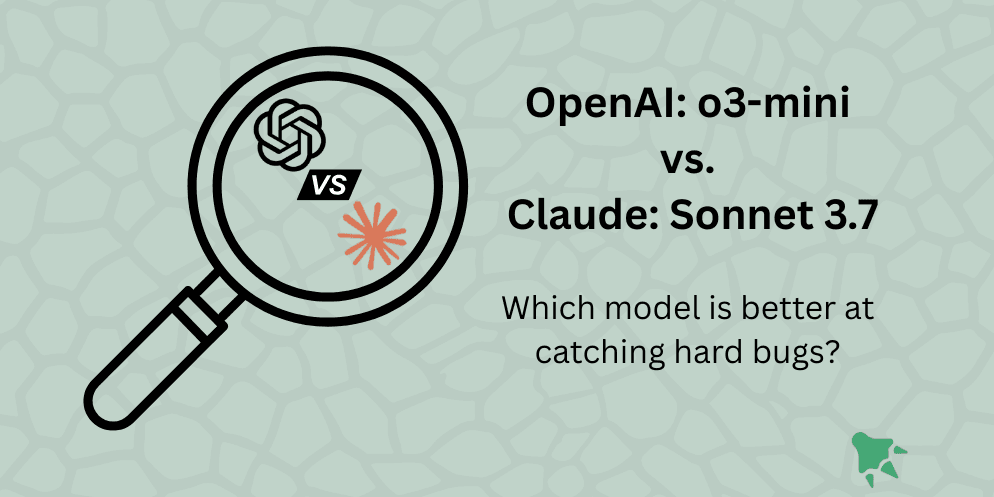 OpenAI o3-mini vs Anthropic Sonnet 3.7 for Bug Detection