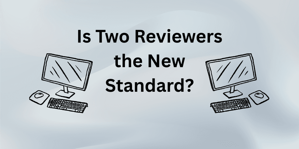 Is Two Reviewers the New Standard?
