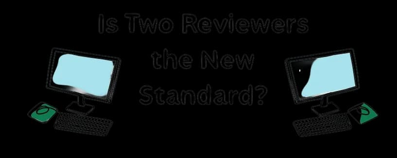 Cover image for Is Two Reviewers the New Standard?