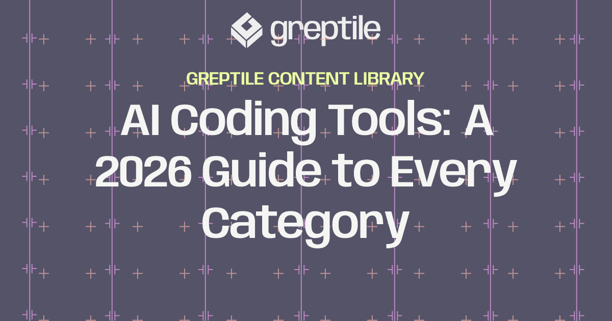 AI Coding Tools: 2026 Guide to Every Category | Greptile